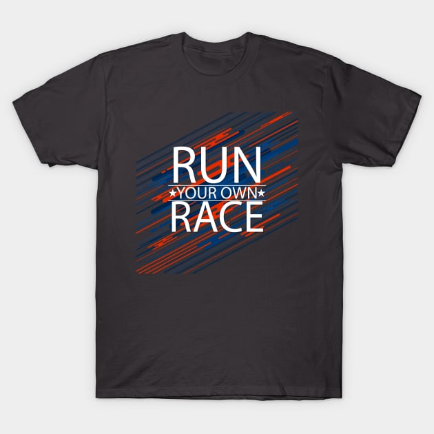 run your own race T-Shirt by Madhav